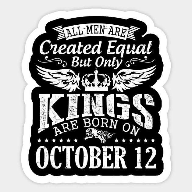 Happy Birthday To Me Papa Daddy Son All Men Are Created Equal But Only Kings Are Born On October 12 Sticker by DainaMotteut